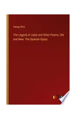 The Legend of Jubal and Other Poems, Old and New. The Spanish Gypsy