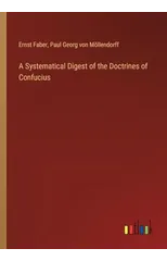 A Systematical Digest of the Doctrines of Confucius
