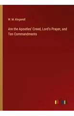 Are the Apostles' Creed, Lord's Prayer, and Ten Commandments