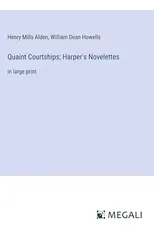 Quaint Courtships; Harper's Novelettes