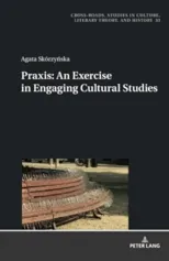 Praxis. An Exercise in Engaging Cultural Studies