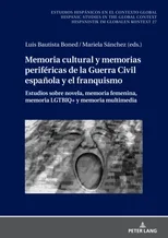 Memoria Cultural Y Memorias Perifericas de la Guerra Civil Espanola Y El Franquismo