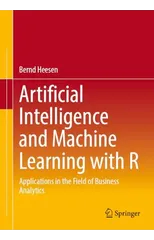 Artificial Intelligence and Machine Learning with R