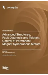 Advanced Structures, Fault Diagnosis and Tolerant Control of Permanent Magnet Synchronous Motors