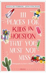 111 Places for Kids in Houston That You Must Not Miss