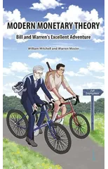 Modern Monetary Theory. Bill & Warren's excellent adventure