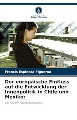 Der europaische Einfluss auf die Entwicklung der Innenpolitik in Chile und Mexiko