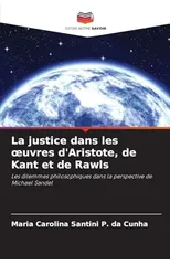 La justice dans les oeuvres d'Aristote, de Kant et de Rawls