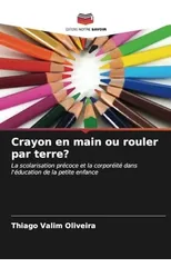 Crayon en main ou rouler par terre?