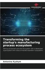 Transforming the startup's manufacturing process ecosystem