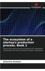 The ecosystem of a startup's production process. Book 1