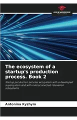 The ecosystem of a startup's production process. Book 2