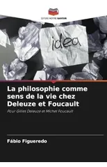 La philosophie comme sens de la vie chez Deleuze et Foucault