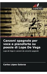Canzoni spagnole per voce e pianoforte su poesie di Lope De Vega