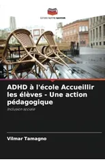 ADHD a l'ecole Accueillir les eleves - Une action pedagogique