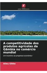 A competitividade dos produtos agricolas da Gambia no comercio mundial
