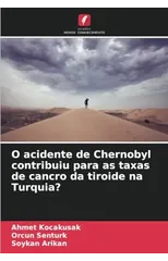 O acidente de Chernobyl contribuiu para as taxas de cancro da tiroide na Turquia?