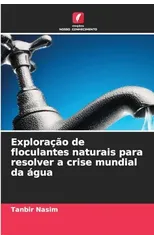 Exploracao de floculantes naturais para resolver a crise mundial da agua