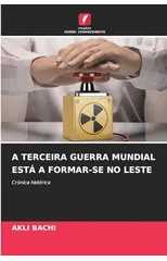 A Terceira Guerra Mundial Esta a Formar-Se No Leste