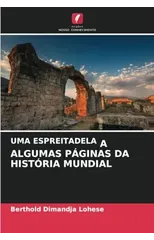 Uma Espreitadela a Algumas Paginas Da Historia Mundial