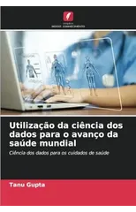 Utilizacao da ciencia dos dados para o avanco da saude mundial