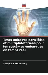 Tests unitaires paralleles et multiplateformes pour les systemes embarques en temps reel