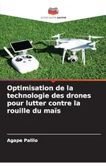 Optimisation de la technologie des drones pour lutter contre la rouille du mais