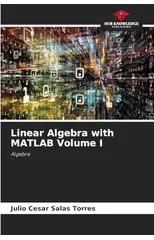 Linear Algebra with MATLAB Volume I