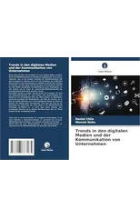 Trends in den digitalen Medien und der Kommunikation von Unternehmen