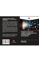 Tendances dans les medias numeriques et la communication d'entreprise