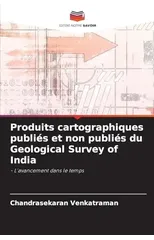 Produits cartographiques publies et non publies du Geological Survey of India