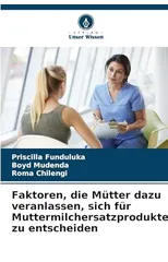 Faktoren, die Mutter dazu veranlassen, sich fur Muttermilchersatzprodukte zu entscheiden