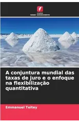 A conjuntura mundial das taxas de juro e o enfoque na flexibilizacao quantitativa