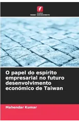 O papel do espirito empresarial no futuro desenvolvimento economico de Taiwan