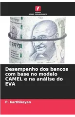 Desempenho dos bancos com base no modelo CAMEL e na analise do EVA