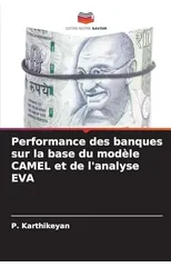 Performance des banques sur la base du modele CAMEL et de l'analyse EVA
