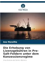 Die Erhebung von Lizenzgebuhren in Pre-Salt-Feldern unter dem Konzessionsregime