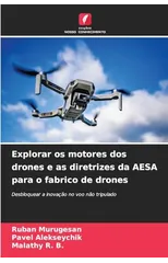 Explorar os motores dos drones e as diretrizes da AESA para o fabrico de drones