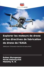 Explorer les moteurs de drone et les directives de fabrication de drone de l'EASA