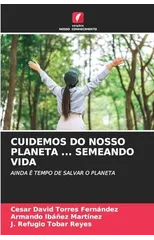 Cuidemos Do Nosso Planeta ... Semeando Vida