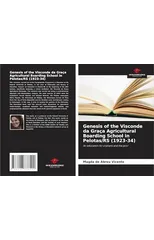 Genesis of the Visconde da Graca Agricultural Boarding School in Pelotas/RS (1923-34)