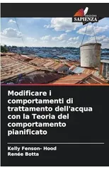 Modificare i comportamenti di trattamento dell'acqua con la Teoria del comportamento pianificato