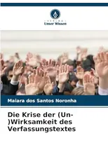 Die Krise der (Un-)Wirksamkeit des Verfassungstextes