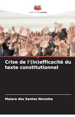 Crise de l'(in)efficacite du texte constitutionnel