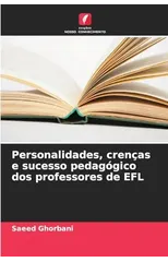 Personalidades, crencas e sucesso pedagogico dos professores de EFL