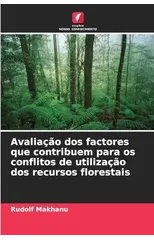 Avaliacao dos factores que contribuem para os conflitos de utilizacao dos recursos florestais