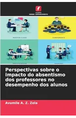 Perspectivas sobre o impacto do absentismo dos professores no desempenho dos alunos