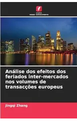 Analise dos efeitos dos feriados inter-mercados nos volumes de transaccoes europeus