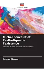 Michel Foucault et l'esthetique de l'existence