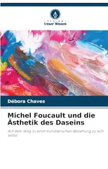 Michel Foucault und die Asthetik des Daseins